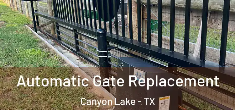 Automatic Gate Replacement Canyon Lake - TX