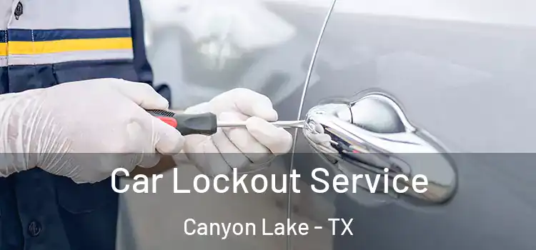 Car Lockout Service Canyon Lake - TX