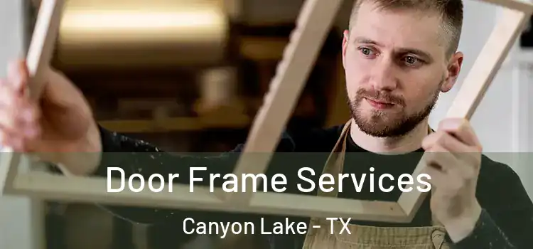 Door Frame Services Canyon Lake - TX