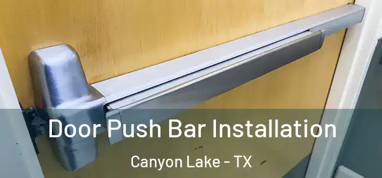 Door Push Bar Installation Canyon Lake - TX