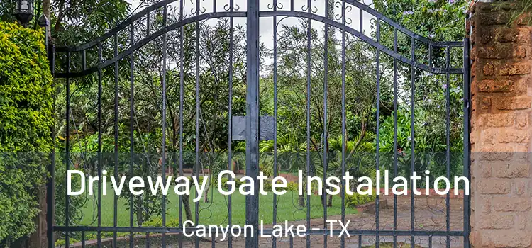Driveway Gate Installation Canyon Lake - TX
