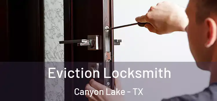  Eviction Locksmith Canyon Lake - TX