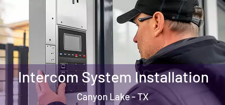 Intercom System Installation Canyon Lake - TX