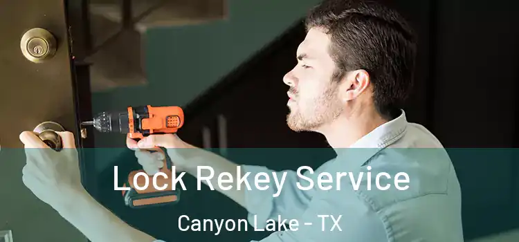Lock Rekey Service Canyon Lake - TX