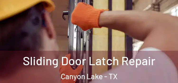  Sliding Door Latch Repair Canyon Lake - TX