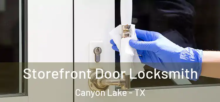 Storefront Door Locksmith Canyon Lake - TX